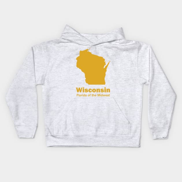 Wisconsin - Florida of the Midwest Kids Hoodie by hamsterrage